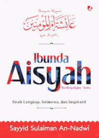 Image of Ibunda Aisyah : Sirah Lengkap, Istimewa dan Inspiratif