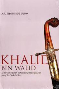 Image of Khalid bin Walid : Menyelami Kisah Heroik
